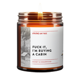 π‘ F*CK IT, IβM BUYING A CABIN (Honey & Cedar) Candle