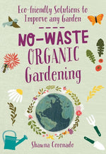 No-Waste Organic Gardening: Eco-friendly Solutions