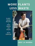 More Plants Less Waste: Plant-Based Recipes + Life Hacks