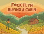 📚 F*CK IT, I’M BUYING A CABIN (The Book)