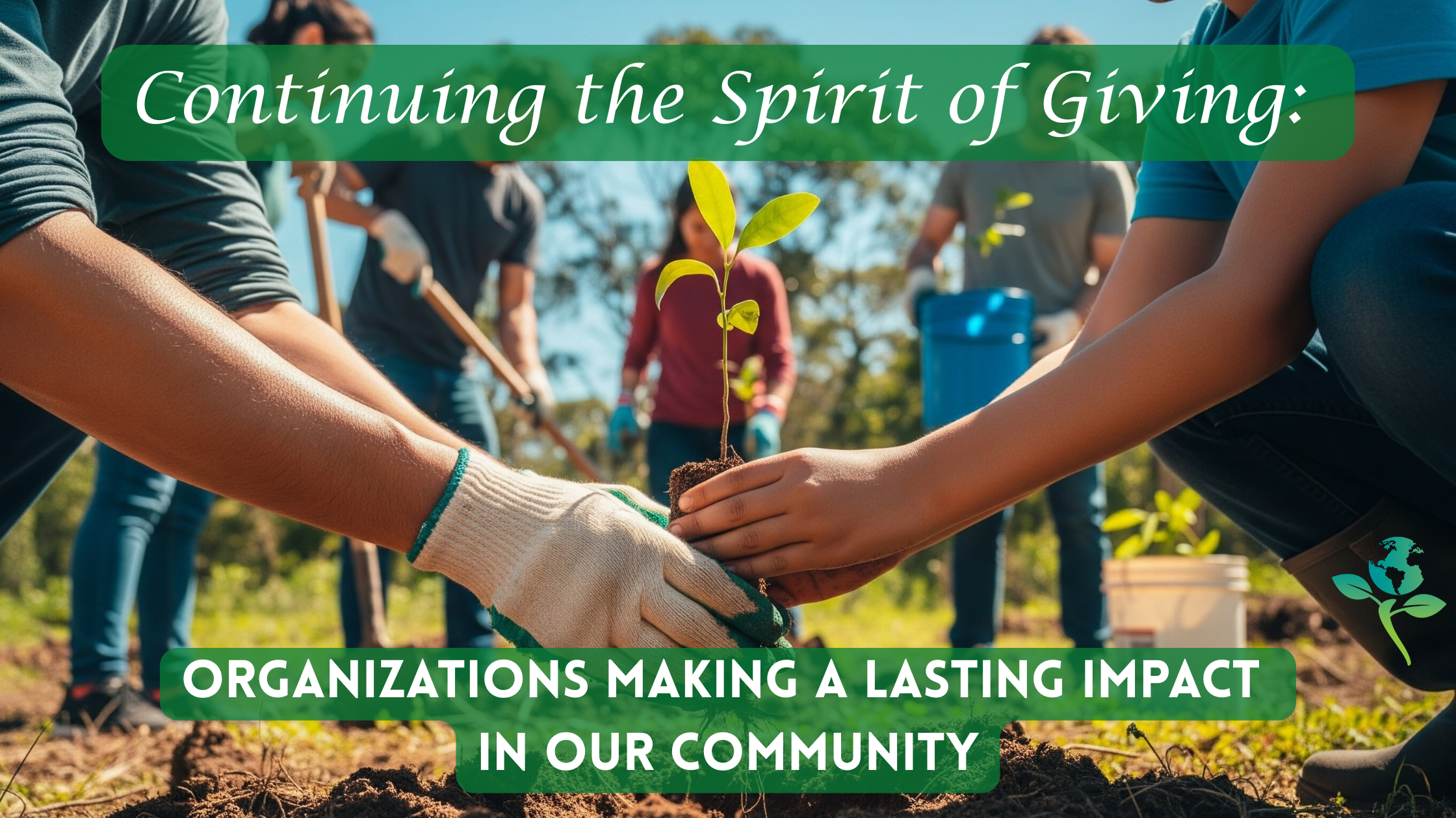 Continuing the Spirit of Giving: Organizations Making a Lasting Impact in Our Community
