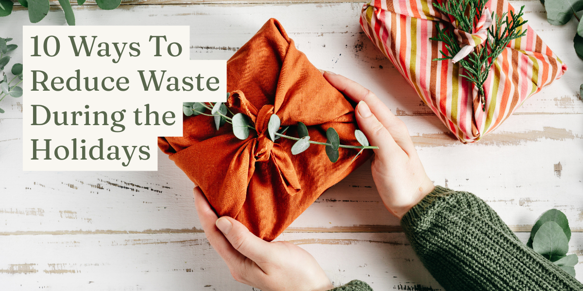 A Beginner’s Guide to Reducing Waste Around the Holidays